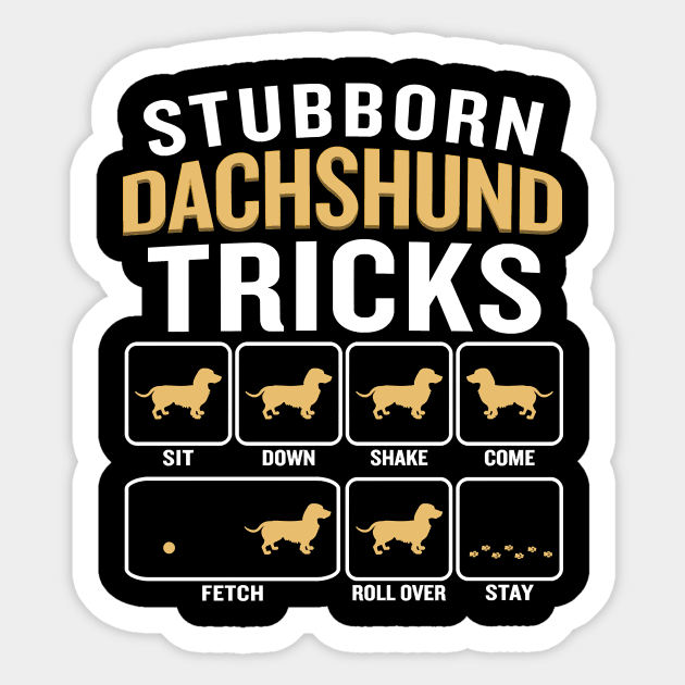 Dog Stubborn Dachshund Tricks Funny Sarcastic Quote 570 paws Sticker by Olegpavlovmmo